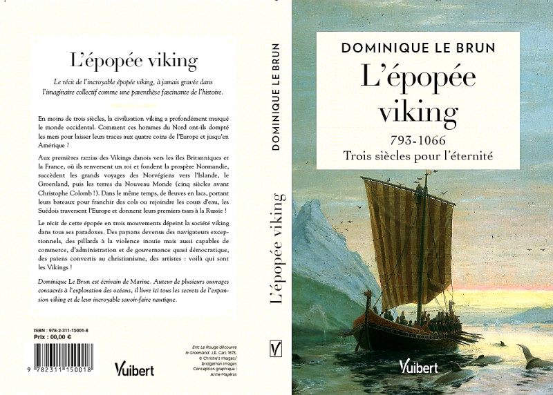 Une et quatrième de couverture : Dominique Le Brun : L'épopée viking  793-1066 Trois siècles pour l'éternité Ed.Vuibert.