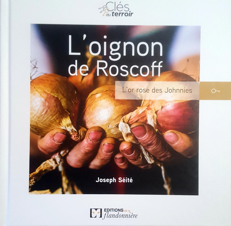 DR Une de couverture du livre : l'oignon de Roscoff, l'or rose des Johnnies par Joseph Séité.