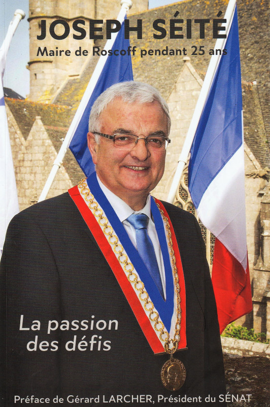 La passion des défis par Joseph Séité, maire Honoraire de Roscoff.