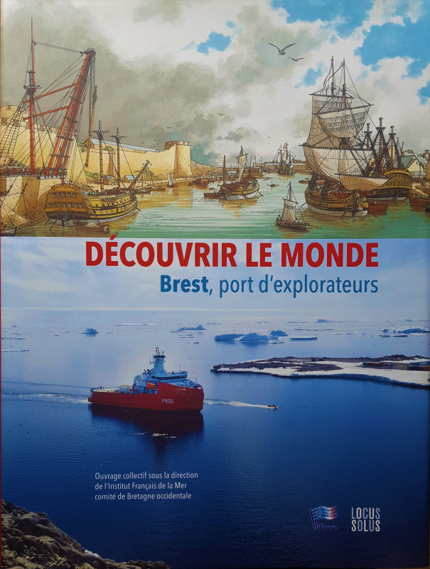 Couverture et Argumentaire du livre par Locus Solus avec ses mentions légales : Coordination générale IFM - Institut Français de la Mer, Michel Morvan, président. Conception et suivi éditorial : Eric Berthou. Collectif de plus de 25 auteurs spécialistes de sujets maritimes : Chloé Batissou, journaliste ; Éric Berthou, peintre navigateur ; Jean-Yves Besselièvre, Musée de la Marine de Brest ; Alain Boulaire, Olivier Corre et Jean-Jacques Grall, historiens ; Gilles Chatry, archiviste Ifremer ; Anne Choquet, juriste ; Roland Jourdain, navigateur ; Xavier Laubie, Service Historique de la Défense ; Hervé Moulinier, Pôle Mer ; Yves-Marie Paulet et Éric Deslandes, universitaires ; Eric Brossier pour le voilier le Vagabond… Avec l'appui de la Ville de Brest, l'ENSTA, Pôle mer, Ifremer, Musée de la Marine, IPEV, Brest métropole, Ecole navale, Conseil Régional de Bretagne, Académie de Marine, Service Historique de la Défense, Océanopolis, CCIMBO, Orange, Thales, Mairie de Plougastel, Cervval, Brest Business school... 